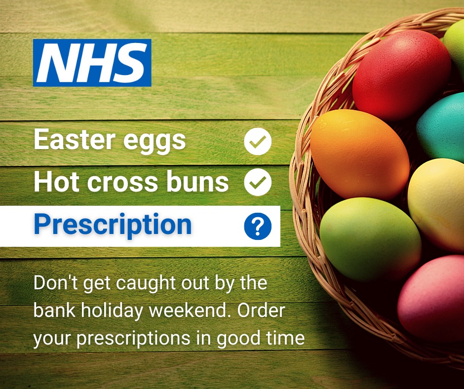 Easter eggs, Hot cross buns, prescription. Don't forget the most important item on your easter to do list. order your medication in enough time for the bank holiday.